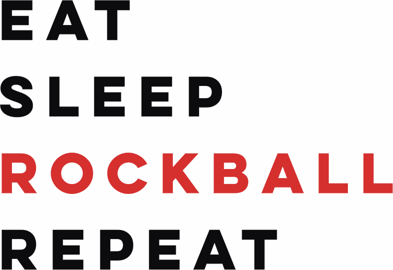 Eat. Sleep. Rockball. Repeat.